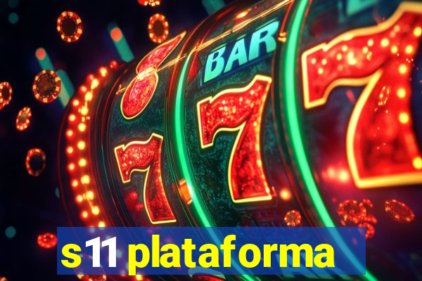 s11 plataforma